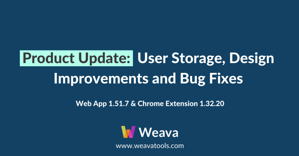 Weava Product Update: User Storage, Design Improvements and Bug Fixes