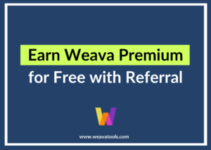 Earn Weava Premium for Free with Referral