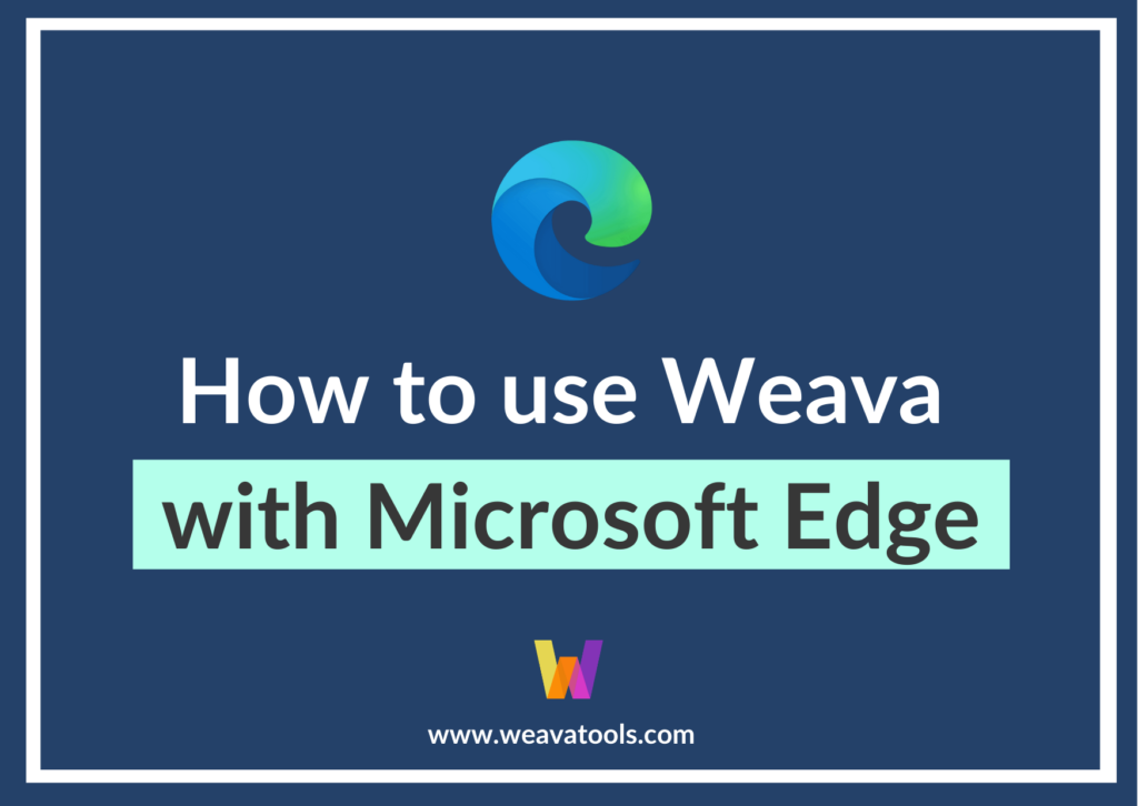 How to use Weava with Microsoft Edge